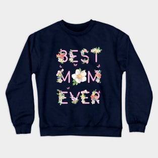 Best Mom Ever Floral Design Crewneck Sweatshirt